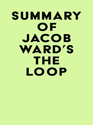 cover image of Summary of Jacob Ward's the Loop